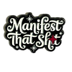 Manifest That Sh*t Enamel Pin Unedited Black White